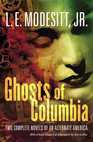 Ghosts of Columbia (2005) by L.E. Modesitt Jr.