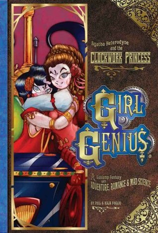 Girl Genius, Vol. 5: Agatha Heterodyne and the Clockwork Princess (2009) by Phil Foglio