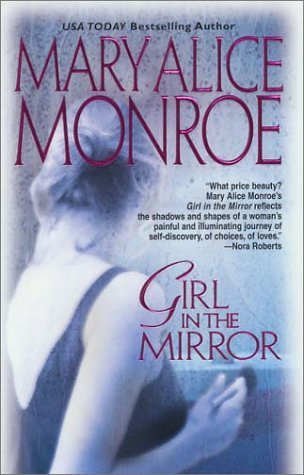 Girl in the Mirror (2004) by Mary Alice Monroe