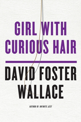 Girl with Curious Hair (1996) by David Foster Wallace