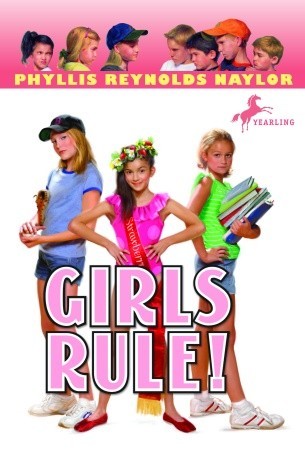 Girls Rule! (2006) by Phyllis Reynolds Naylor