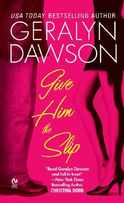 Give Him the Slip (2006) by Geralyn Dawson