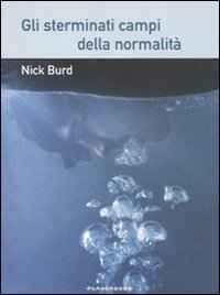 Gli sterminati campi della normalità (2011) by Nick Burd