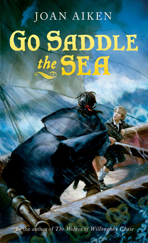 Go Saddle the Sea (2007) by Joan Aiken