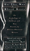 Go the Way Your Blood Beats: An Anthology of Lesbian and Gay Literary Fiction by African-American Writers (1996)