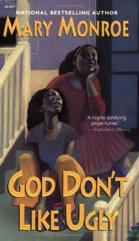 God Don't Like Ugly (2006) by Mary Monroe