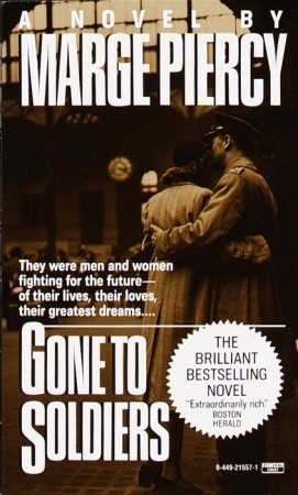 Gone to Soldiers (1988) by Marge Piercy