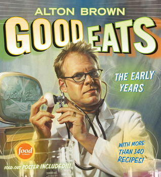 Good Eats: Volume 1, The Early Years (2009) by Alton Brown