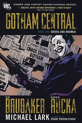 Gotham Central Deluxe Edition, Book 2: Jokers and Madmen (2009) by Ed Brubaker