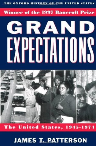 Grand Expectations: The United States, 1945-1974 (1997) by James T. Patterson