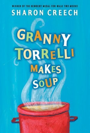 Granny Torrelli Makes Soup (2012) by Sharon Creech