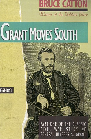 Grant Moves South, 1861-1863 (1990) by Bruce Catton