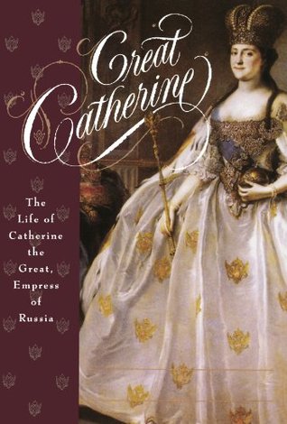 Great Catherine: The Life of Catherine the Great, Empress of Russia (1995) by Carolly Erickson