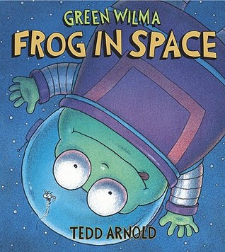 Green Wilma, Frog in Space (2009) by Tedd Arnold