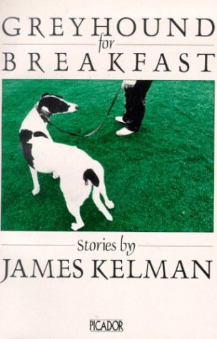 Greyhound for Breakfast (2015) by James Kelman