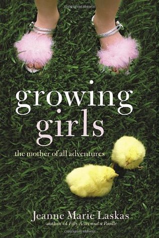 Growing Girls: The Mother of All Adventures (2006) by Jeanne Marie Laskas