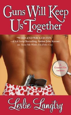 Guns Will Keep Us Together (2008) by Leslie Langtry