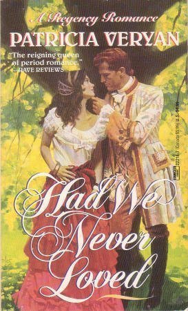 Had We Never Loved (1993) by Patricia Veryan