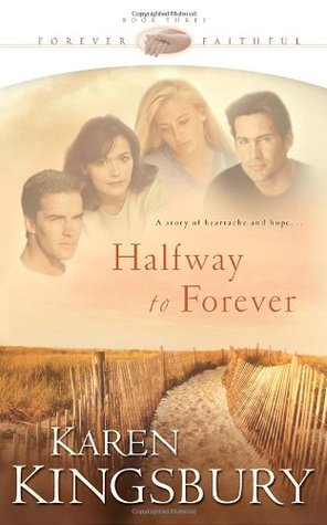 Halfway to Forever (2002) by Karen Kingsbury
