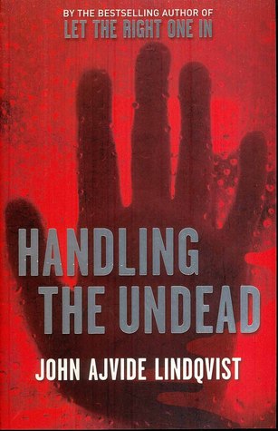 Handling the Undead (2005) by John Ajvide Lindqvist