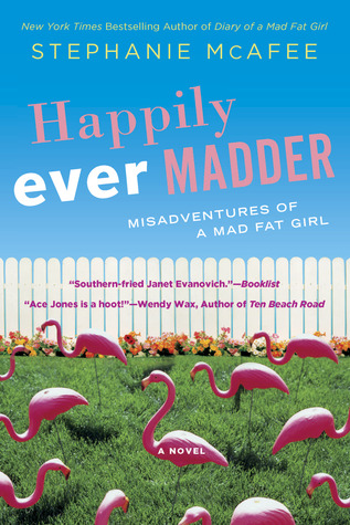 Happily Ever Madder: Misadventures of a Mad Fat Girl (2012) by Stephanie McAfee