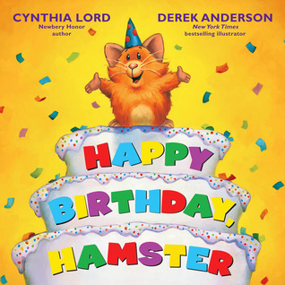 Happy Birthday Hamster (2011) by Cynthia Lord