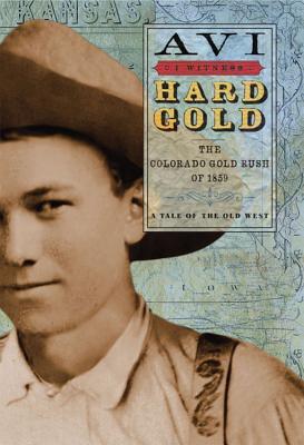 Hard Gold: The Colorado Gold Rush of 1859 (2009) by Avi