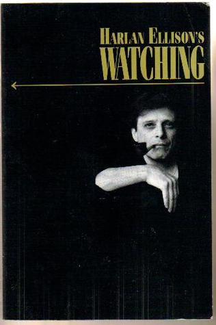 Harlan Ellison's Watching (1992) by Harlan Ellison