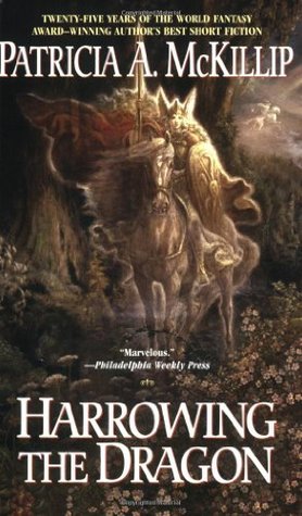 Harrowing the Dragon (2006) by Patricia A. McKillip