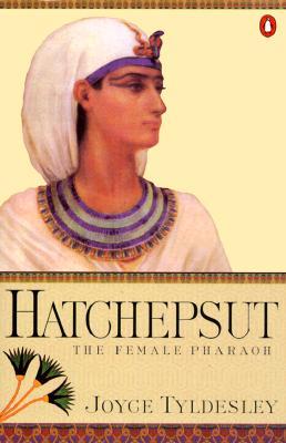 Hatchepsut: The Female Pharaoh (1998) by Joyce A. Tyldesley