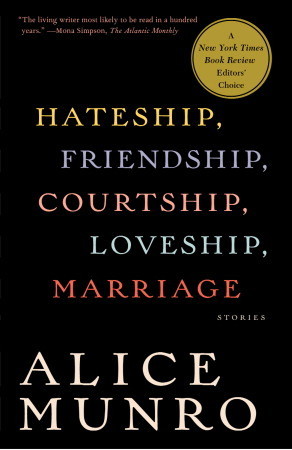 Hateship, Friendship, Courtship, Loveship, Marriage: Stories (2002) by Alice Munro