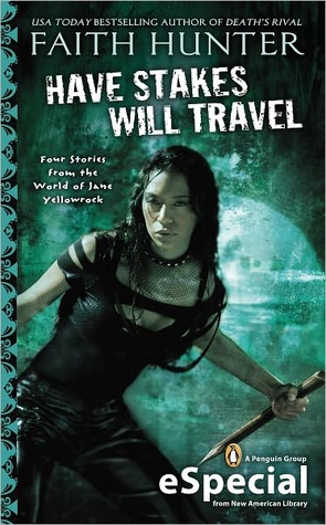 Have Stakes, Will Travel (2012) by Faith Hunter
