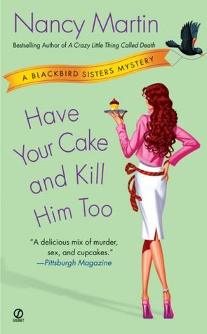 Have Your Cake and Kill Him Too (2007) by Nancy Martin