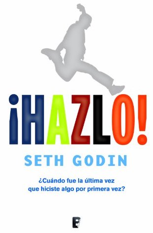 ¡Hazlo! (Spanish Edition) (2012) by Seth Godin