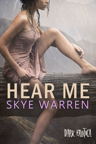 Hear Me (2012) by Skye Warren