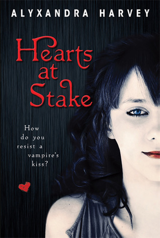 Hearts at Stake (2009) by Alyxandra Harvey