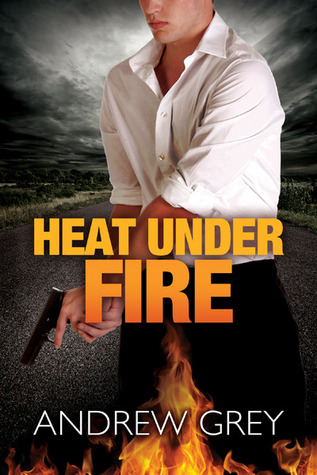 Heat Under Fire (2013) by Andrew  Grey