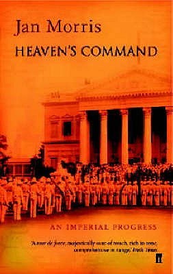 Heaven's Command: An Imperial Progress (2003) by Jan Morris