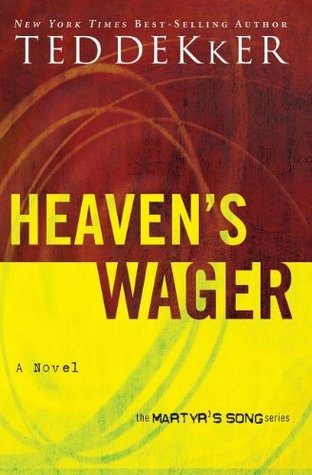 Heaven's Wager (2005) by Ted Dekker