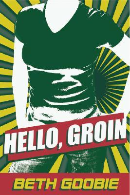 Hello, Groin (2006) by Beth Goobie