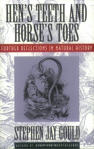 Hen's Teeth and Horse's Toes: Further Reflections in Natural History (1994) by Stephen Jay Gould