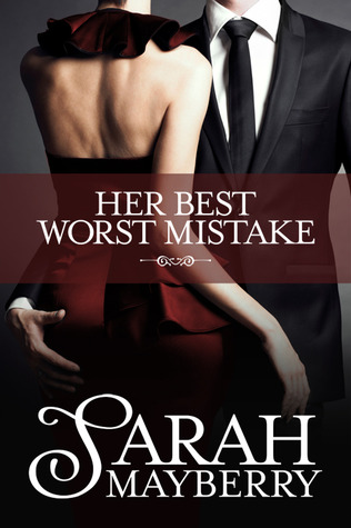Her Best Worst Mistake (2012) by Sarah Mayberry
