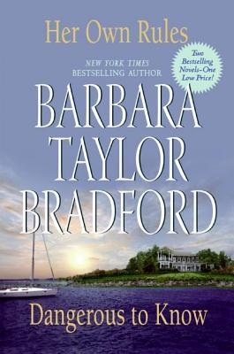 Her Own Rules/Dangerous to Know (2007) by Barbara Taylor Bradford