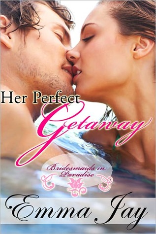 Her Perfect Getaway (2012) by Emma Jay