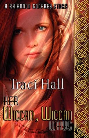 Her Wiccan, Wiccan Ways (2008) by Traci E. Hall