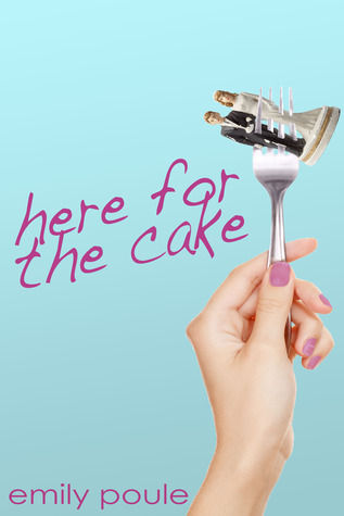 Here for the Cake (2014) by Emily Poule