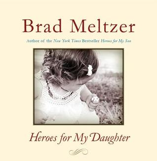 Heroes for My Daughter (2012) by Brad Meltzer