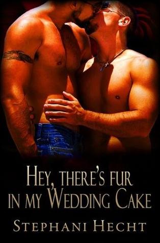 Hey, There's Fur in My Wedding Cake (2011) by Stephani Hecht