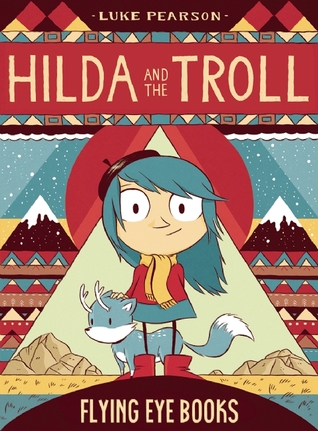 Hilda and the Troll (2010) by Luke Pearson