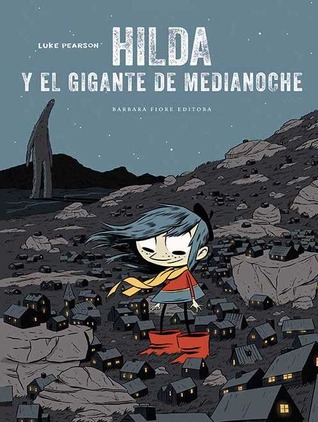 Hilda y el gigante de medianoche (2010) by Luke Pearson